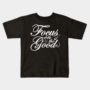 Focus on the Good Kids T-Shirt
